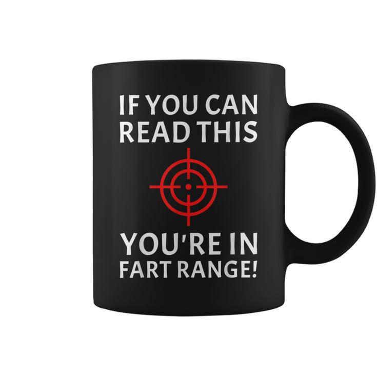 If You Can Read This You're In Fart Range Coffee Mug