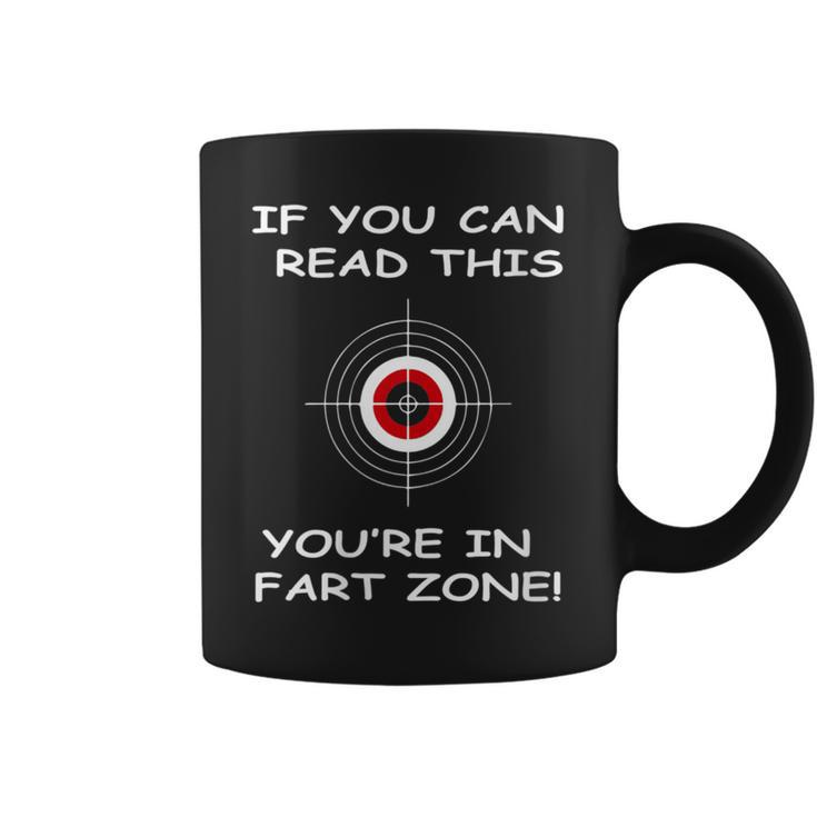 If You Can Read This You're In Fart Zone Quote Humor Coffee Mug