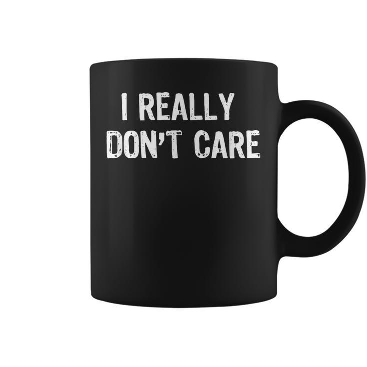I Really Don't Care Sarcastic Humor Coffee Mug