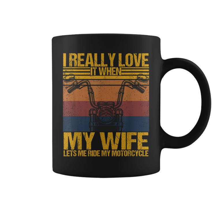 I Really Love It When My Wife Lets Me Ride My Motorcycle Coffee Mug