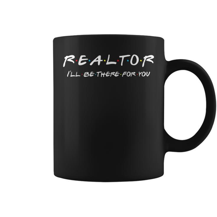 Realtor I'll Be There For You Real Estate Agent Fun Coffee Mug