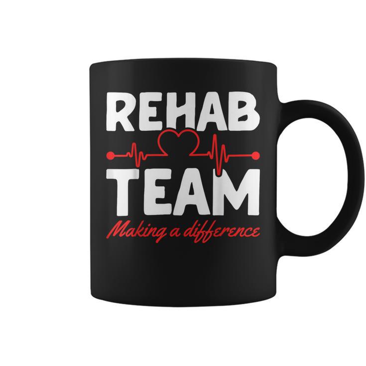 Rehab Team Making A Difference Rehab Team Rehab Directors Coffee Mug