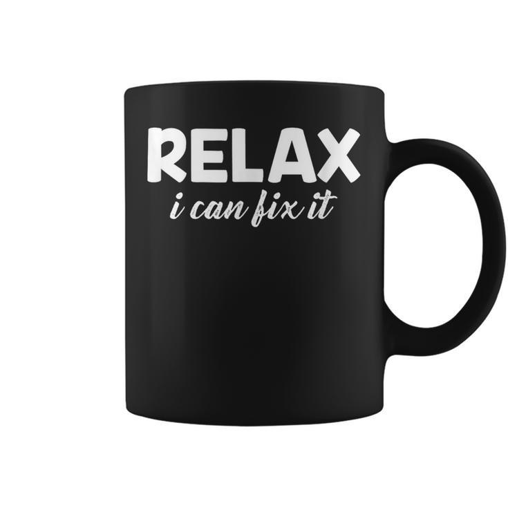 Relax I Can Fix It Relax Coffee Mug