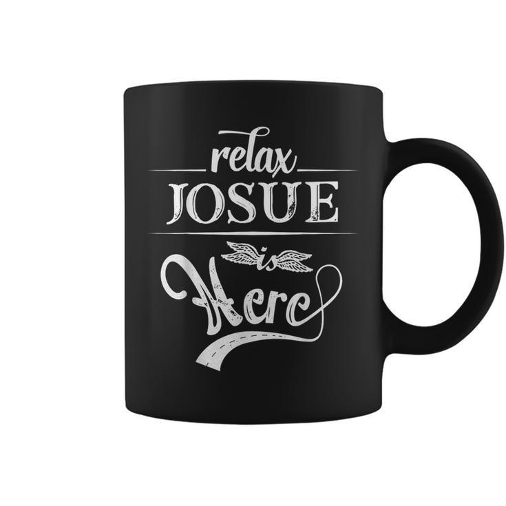 Relax Josue Is Here First Name Family Surname Coffee Mug