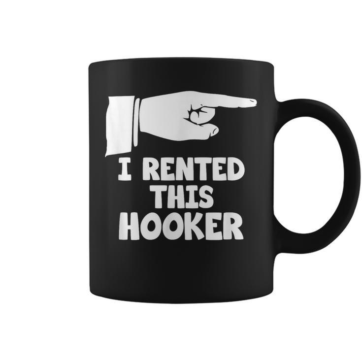 I Rented This Hooker Offensive Saying Sarcasm Coffee Mug