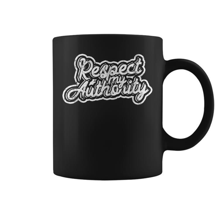 Respect My Authority Motivation And Inspirational Pride Coffee Mug