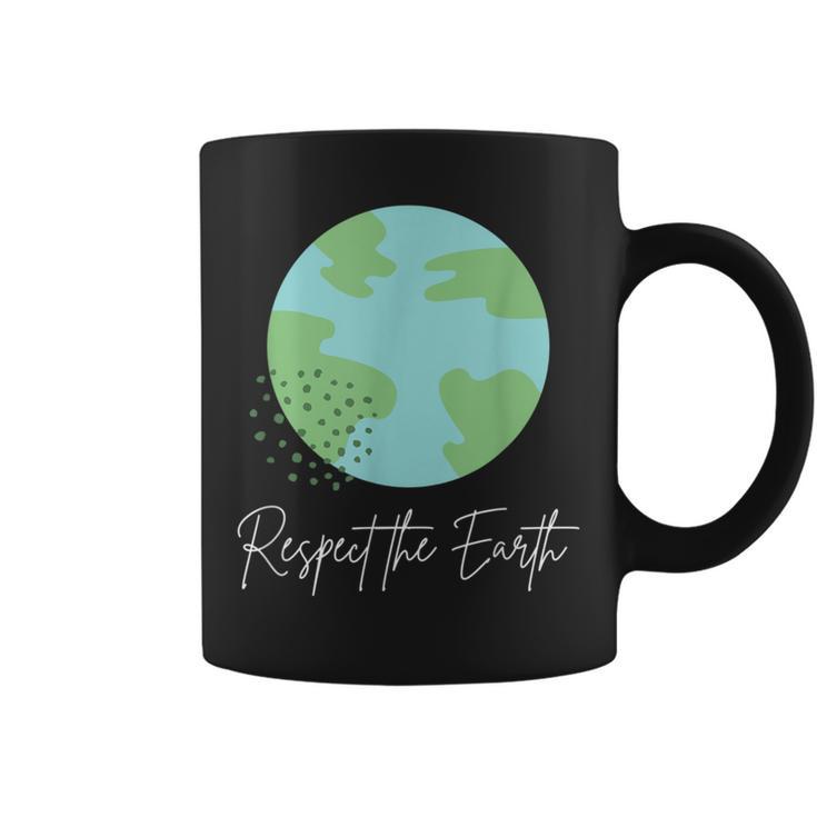 Respect The Earth Nature Green Environment Advocacy Activism Coffee Mug