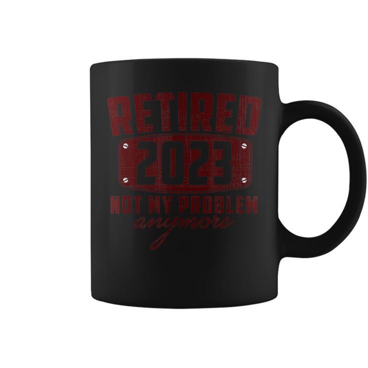 Retired 2023 Not My Problem Anymore Vintage Retirement 2023 Coffee Mug