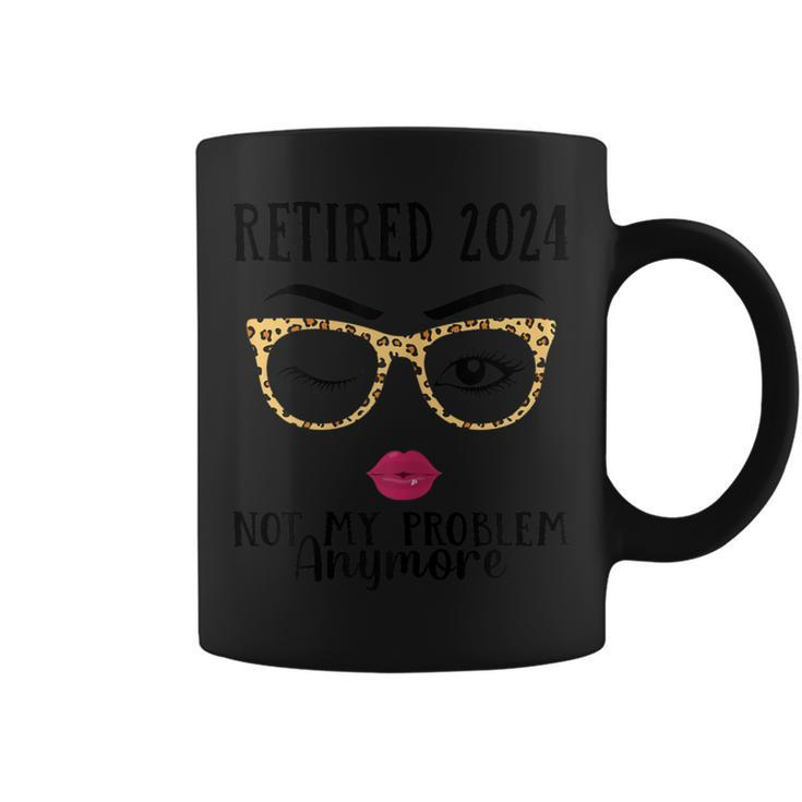 Retired 2024 Not My Problem Anymore Retirement For Men Coffee Mug