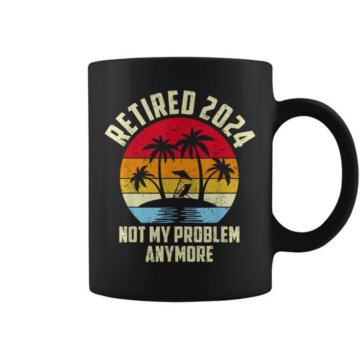 Retired 2024 Not My Problem Anymore Vintage Retired 2024 Coffee Mug