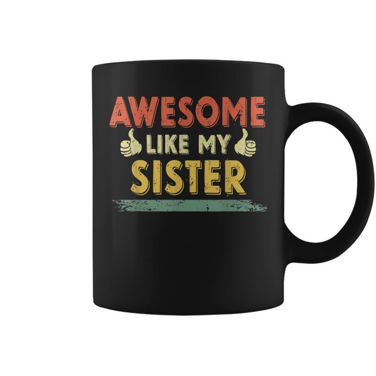 Retro Awesome Like My Sister Family Lover Mother's Day Coffee Mug