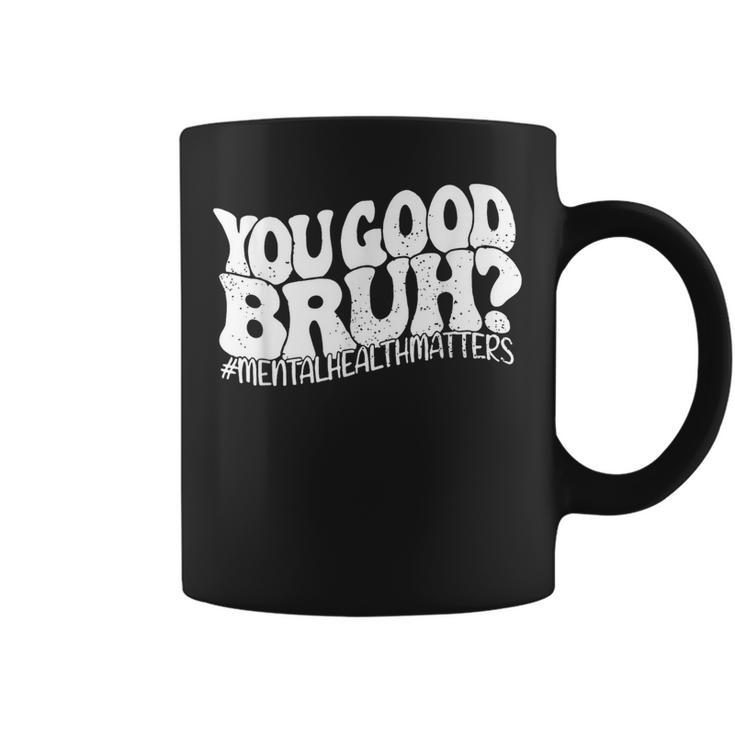 Retro You Good Bruh Mental Health Matters Vintage Coffee Mug