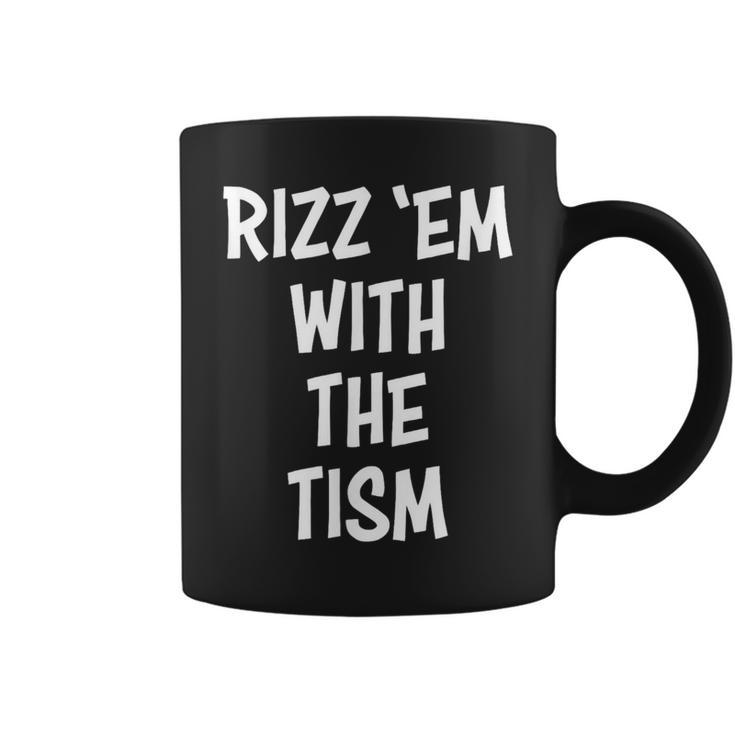 Rizz 'Em With The Tism Coffee Mug