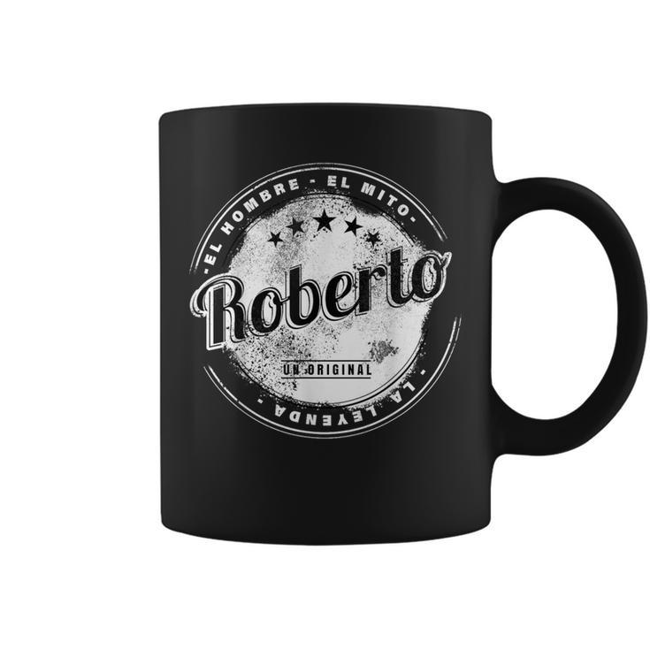 Roberto El Hombre El Mito La Leyend Roberto Nombre Taza de café