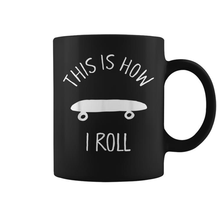 This Is How I Roll Skateboard Skate Hipster Coffee Mug