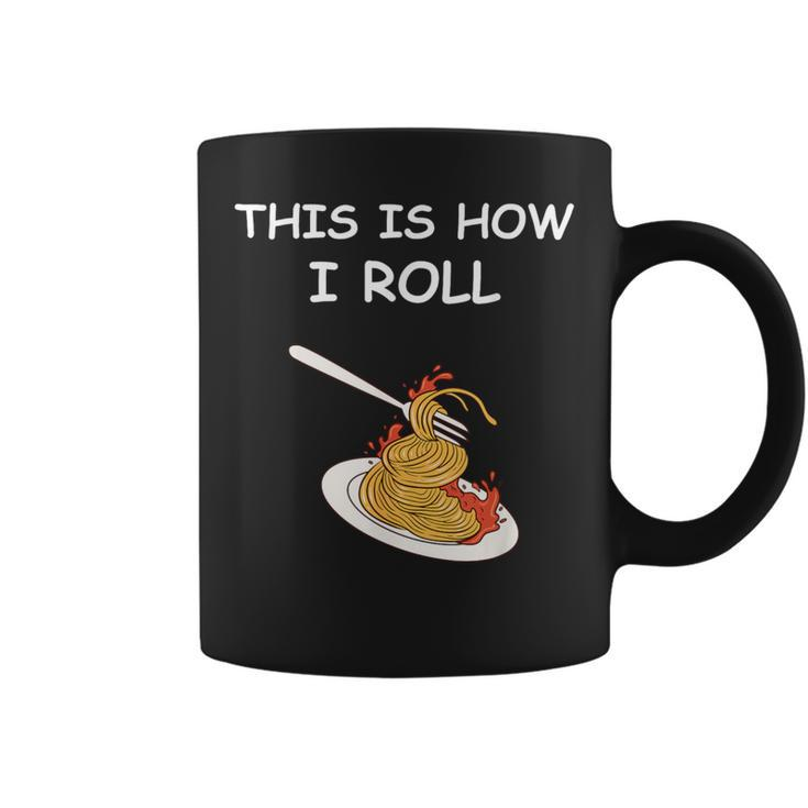 This Is How I Roll Spaghetti Spaghetti Coffee Mug