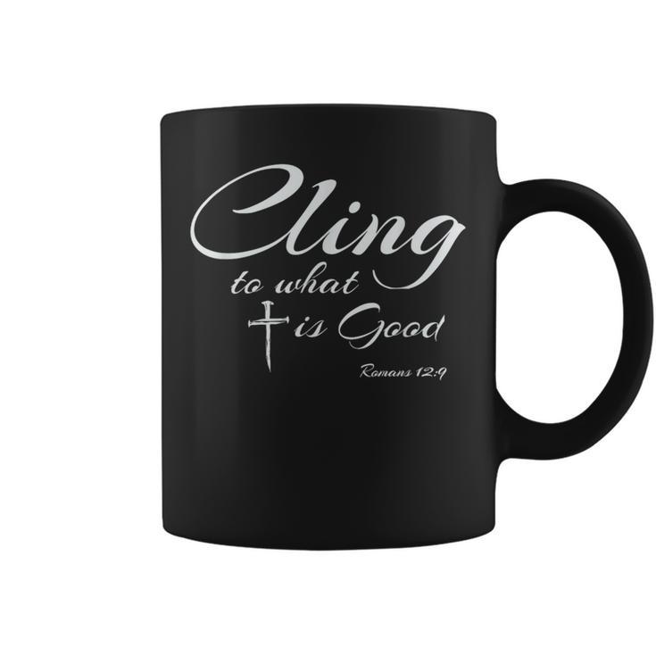 Romans 129 Cling To What Is Good Biblical Bible Quotes Coffee Mug