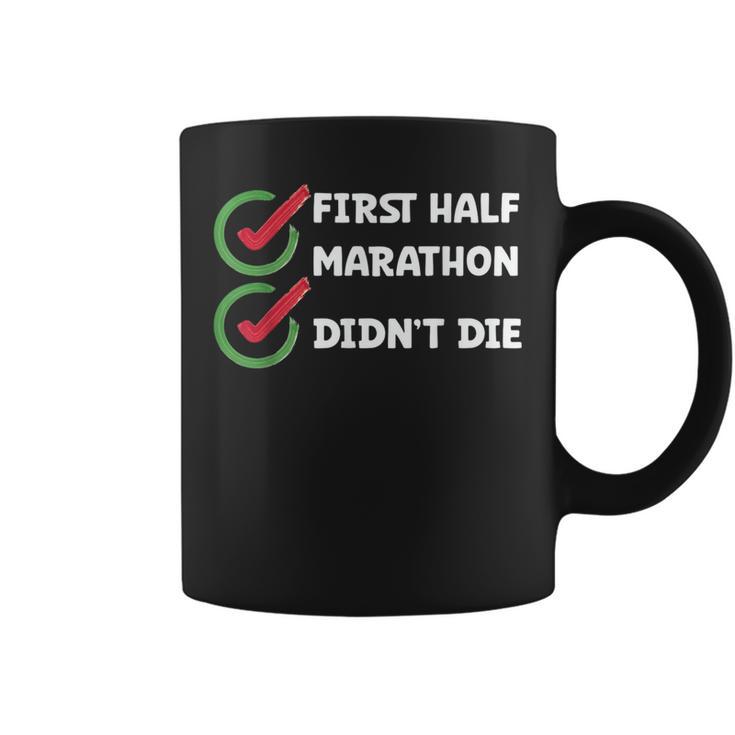 Running First Halfmarathon Didn't Die Half Marathon Runner Coffee Mug