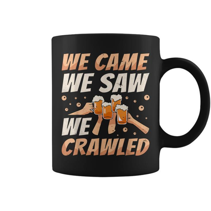 We Came We Saw We Crawled Bar Crawl Craft Beer Pub Hopping Coffee Mug