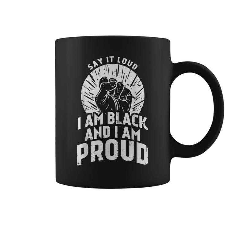 Say It Loud Black Proud History Month African Pride Coffee Mug