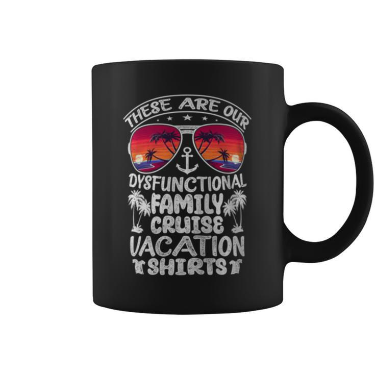 These Are Our Dysfunctional Family Cruise Vacation Coffee Mug