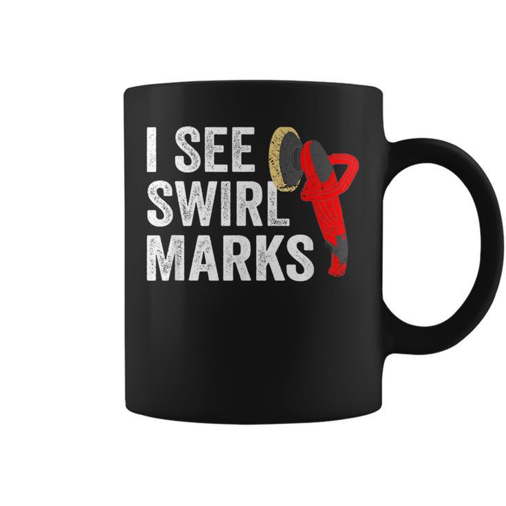 I See Swirl Marks Auto Detailer Car Detailing Coffee Mug