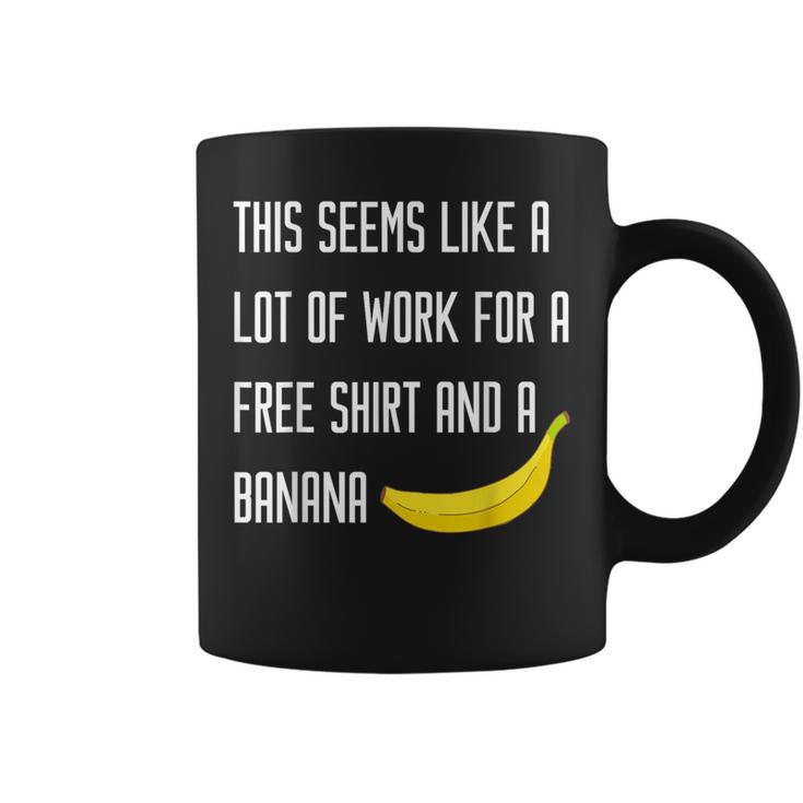 Seems Like A Lot Of Work For A Free Banana RunningCoffee Mug