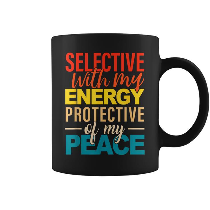 Selective With My Energy Protective Of My Peace Coffee Mug