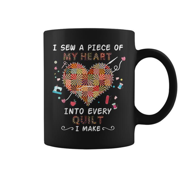 I Sew A Piece Of My Heart Into Every Quilt I Make Quilting Coffee Mug