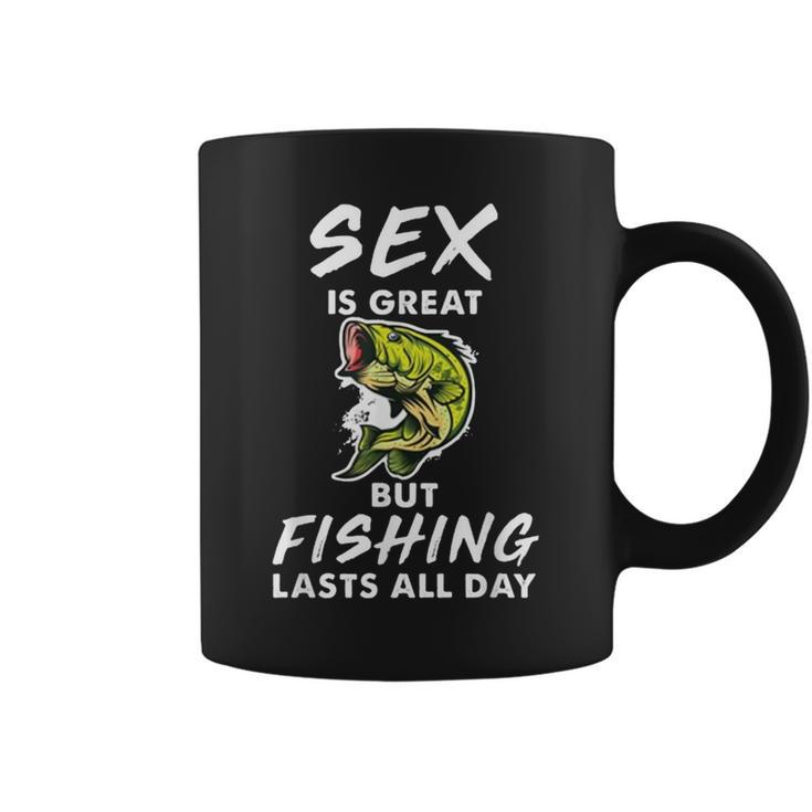 Sex Is Great But Fishing Lasts All Day Coffee Mug