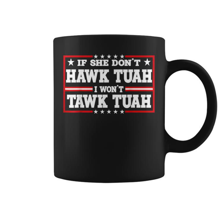If She Don't Hawk Tush I Won't Tawk Tuah Retro Hawk Tush 24 Coffee Mug