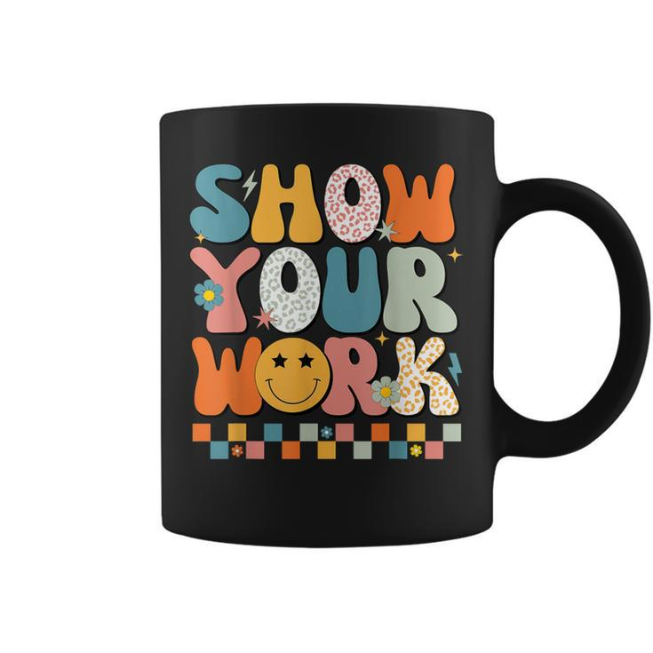 Show Your Work Math Teacher Test Day Testing Retro Groovy Coffee Mug