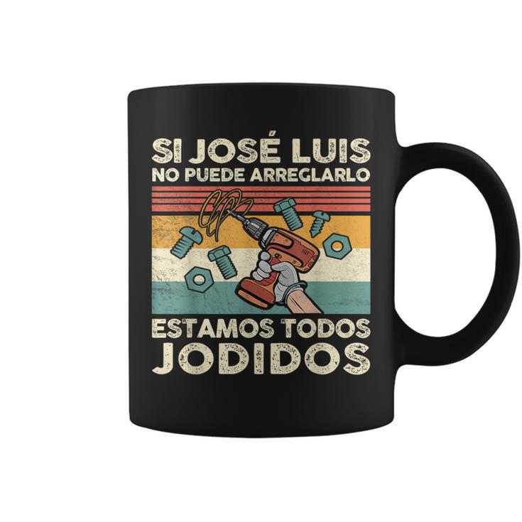 Si José Luis No Puede Arreglarlo Estamos Jodidos Gonzalo Taza de café