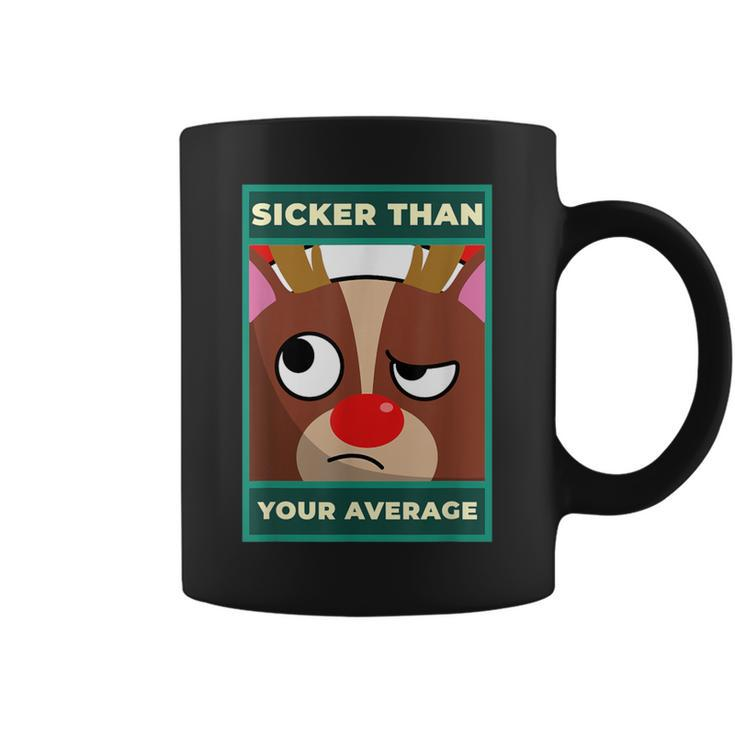 Sicker Than Your Average On Stupid Face For Sick Coffee Mug