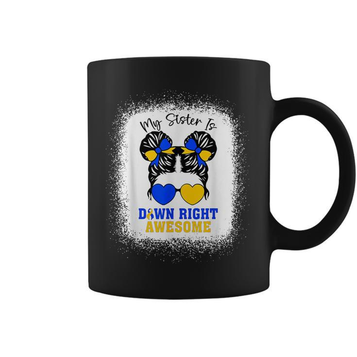 My Sister Is Down Right Awesome Down Syndrome Messy Bun Girl Coffee Mug