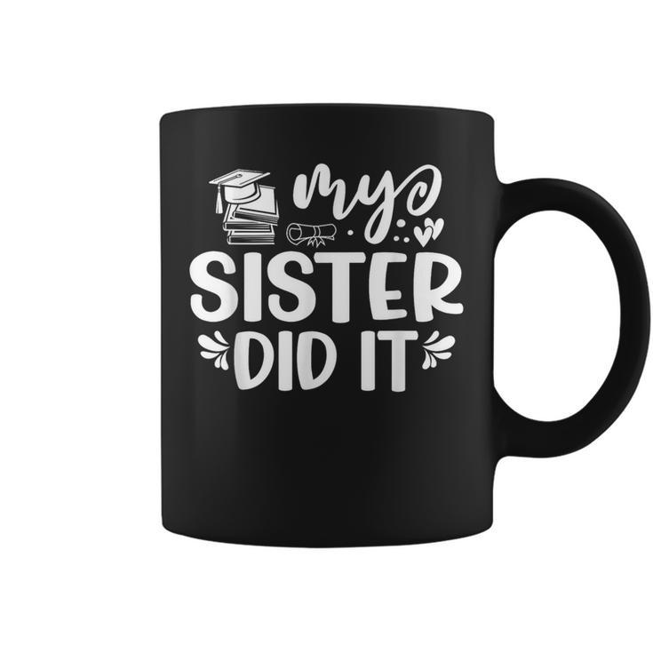 My Sister Did It Graduation Graduated Coffee Mug