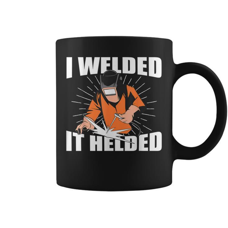 Slworker Welder Skills I Welded It Helded Welding Coffee Mug