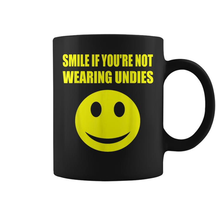 Smile If You're Not Wearing Undies Adult Humor Vulgar Coffee Mug