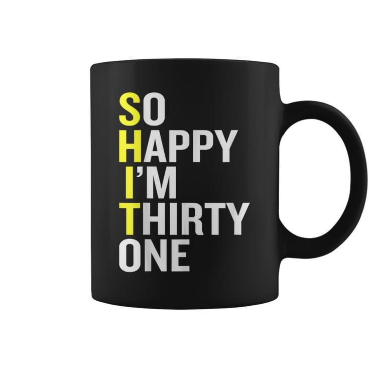 So Happy I'm Thirty One 31St Birthday T Coffee Mug