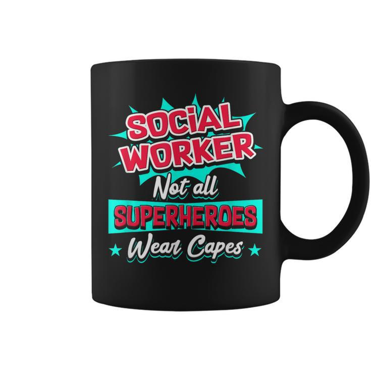 Social Worker Not All Superheroes Wear Capes Coffee Mug