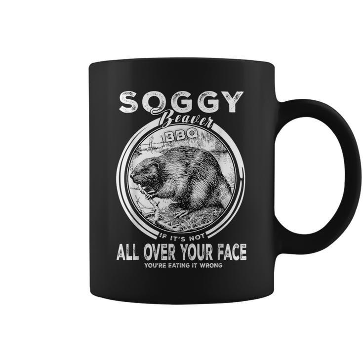 Soggy Beaver Bbq If It's Not All Over Your Face Beaver Coffee Mug