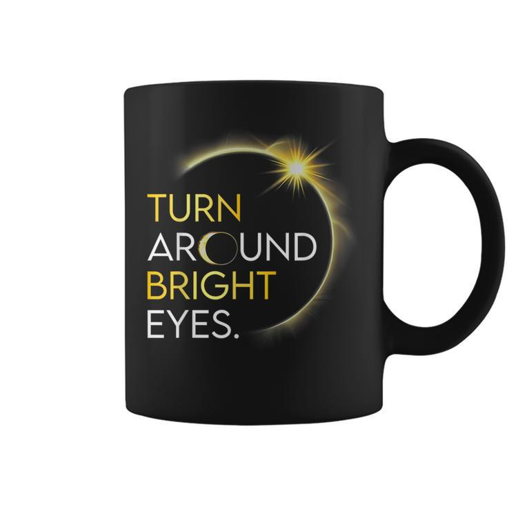 Solar Eclipse 2024 Turn Around Bright Eyes Totality April 8 Coffee Mug