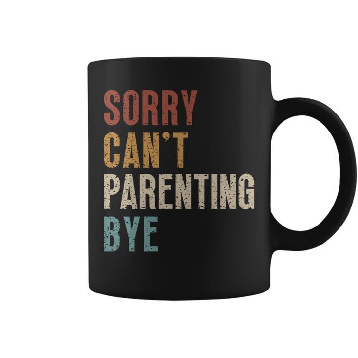 Sorry Can't Parenting Bye  Fathers Day Coffee Mug