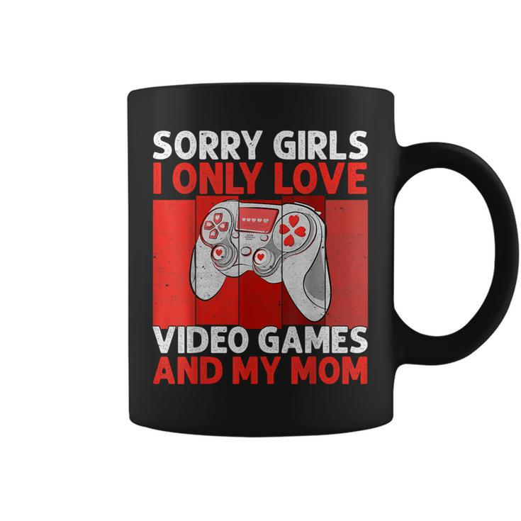 Sorry Girls I Only Love Video Games And My Mom Valentine Boy Coffee Mug