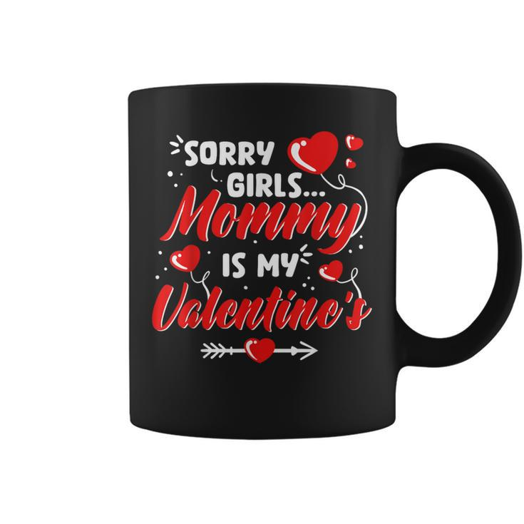 Sorry Girls Mommy Is My Valentine Valentines Day Boys Coffee Mug