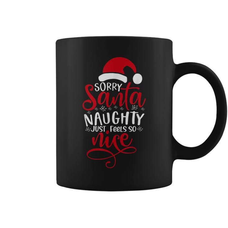 Sorry Santa Naughty Feels So Nice No Regrets Xmas Pajamas Coffee Mug
