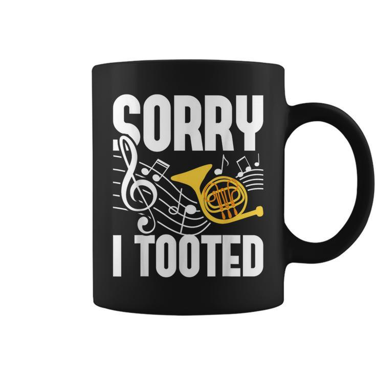 Sorry I Tooted French Horn Player French Hornist Coffee Mug