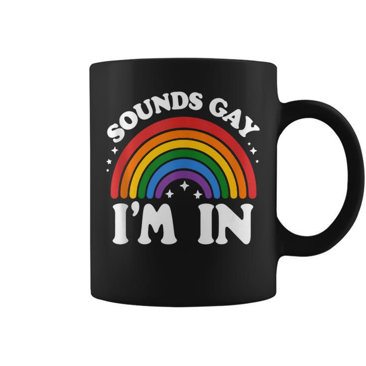 Sounds Gay I'm In Lgbtq Pride Month Coffee Mug