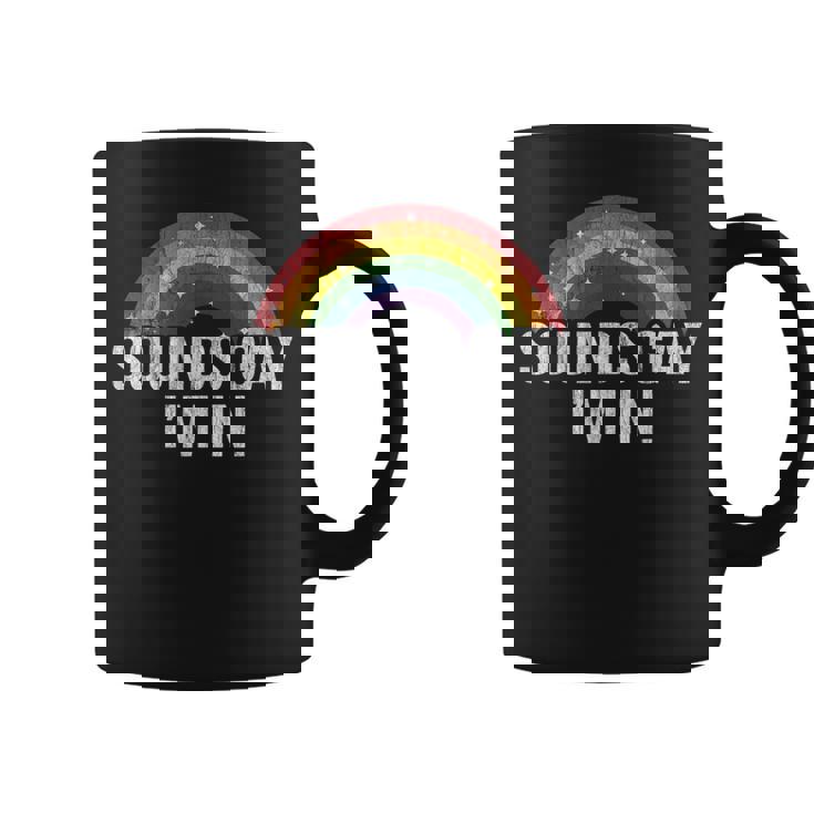 Sounds Gay I'm In With Rainbow Flag For Pride Month Lgbt Coffee Mug
