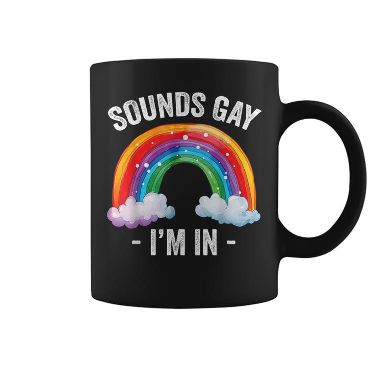 Sounds Gay I'm In Rainbow Lgbt Pride Gay Coffee Mug